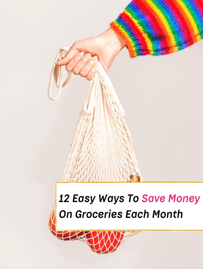 12 Easy Ways To Save Extra Money On Groceries Each Month