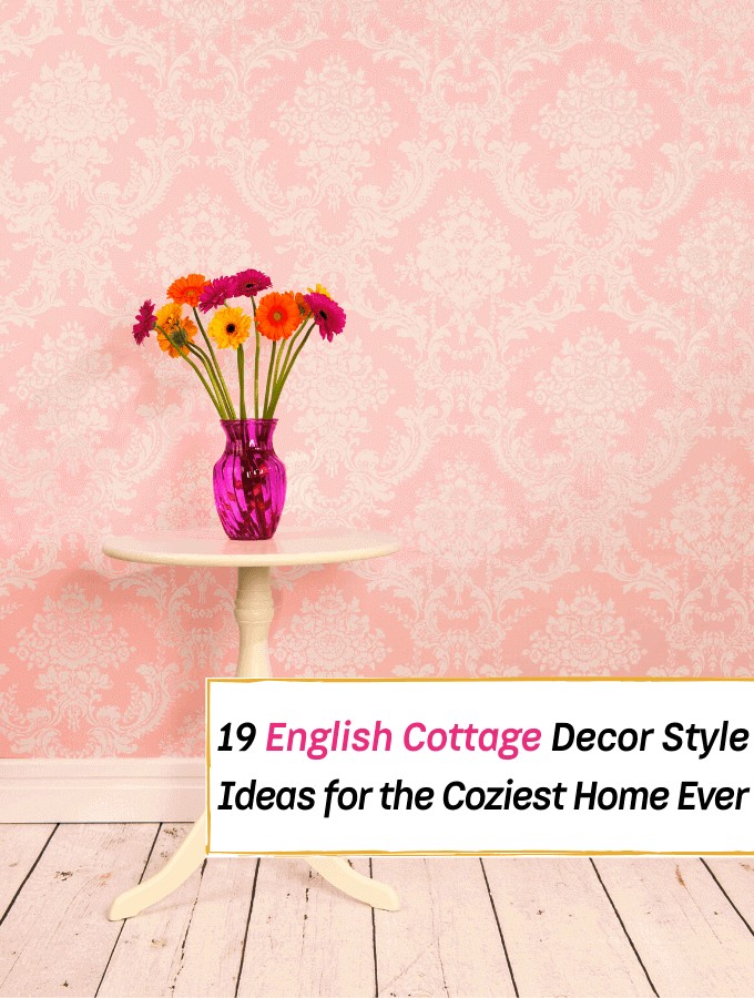 19 English Cottage Decor Ideas For The Coziest Cottage Home