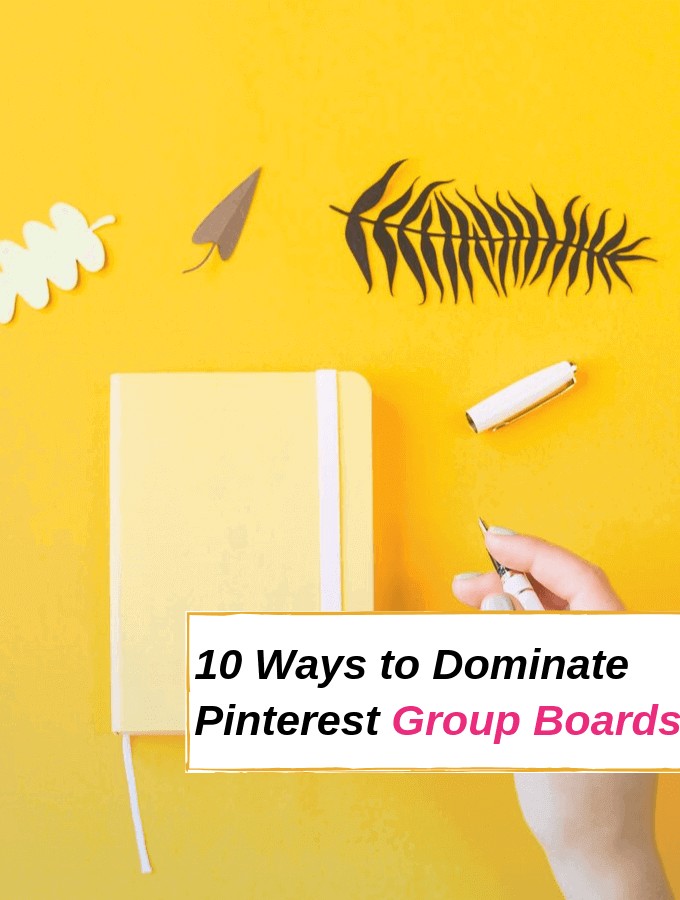 How To Dominate Pinterest Group Boards Like A Pro