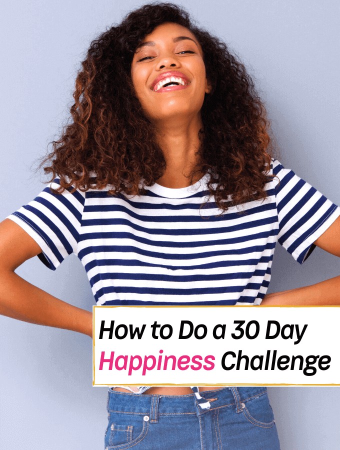 How To Do A 30 Day Happiness Challenge For Your Mental Health