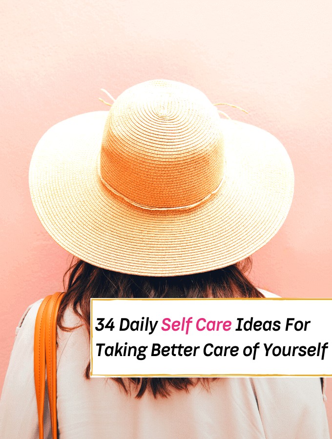 34 Daily Self-Care Ideas To Take Better Care Of Yourself